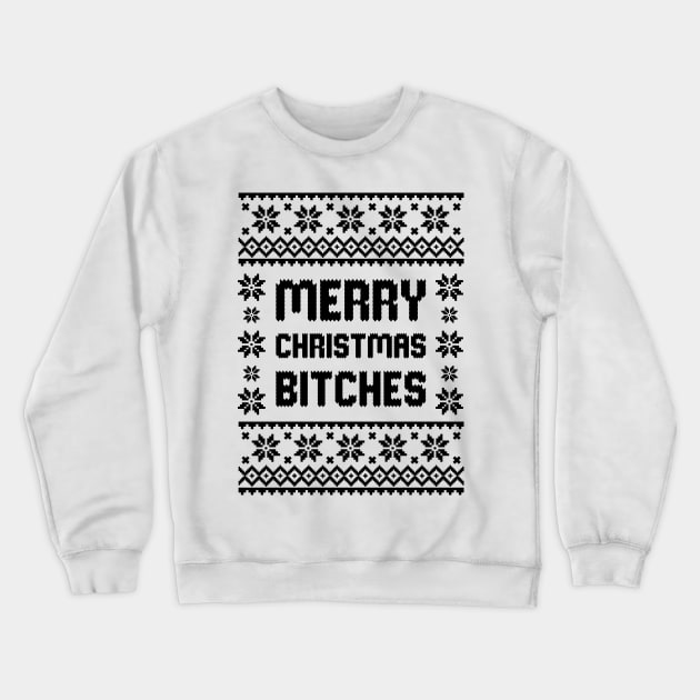 Merry Christmas Bitches Ugly Sweater Unisex Crew Sweatshirt Crewneck Sweatshirt by Hobbybox